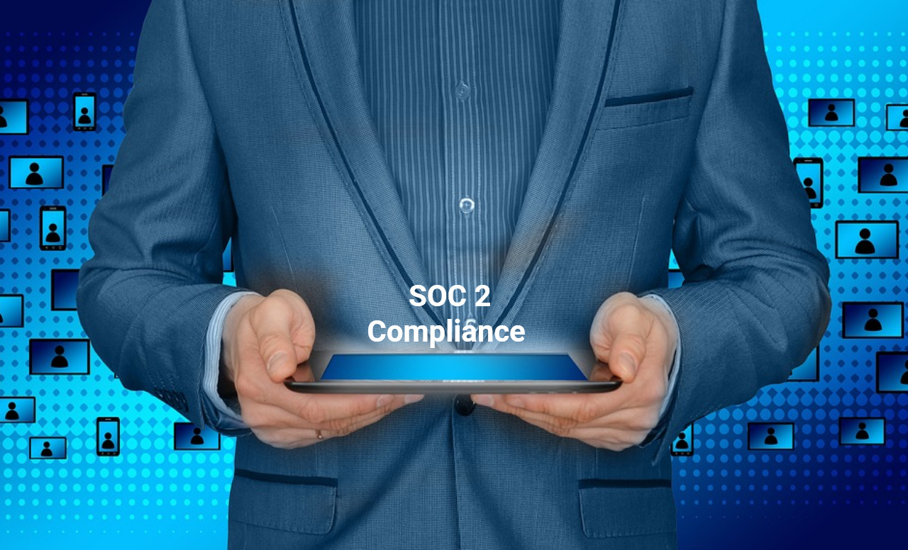 What is SOC 2 Compliance and Why Does Your Business Need It?